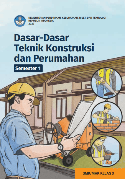Dasar - dasar Teknik Konstruksi dan Perumahan untuk SMK/MAK Kelas X